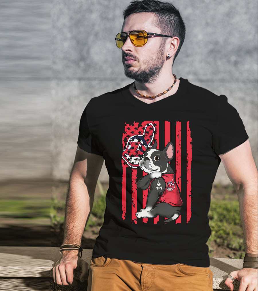Boston Terrier I Love Mom Cleveland Indians Flag T-Shirt