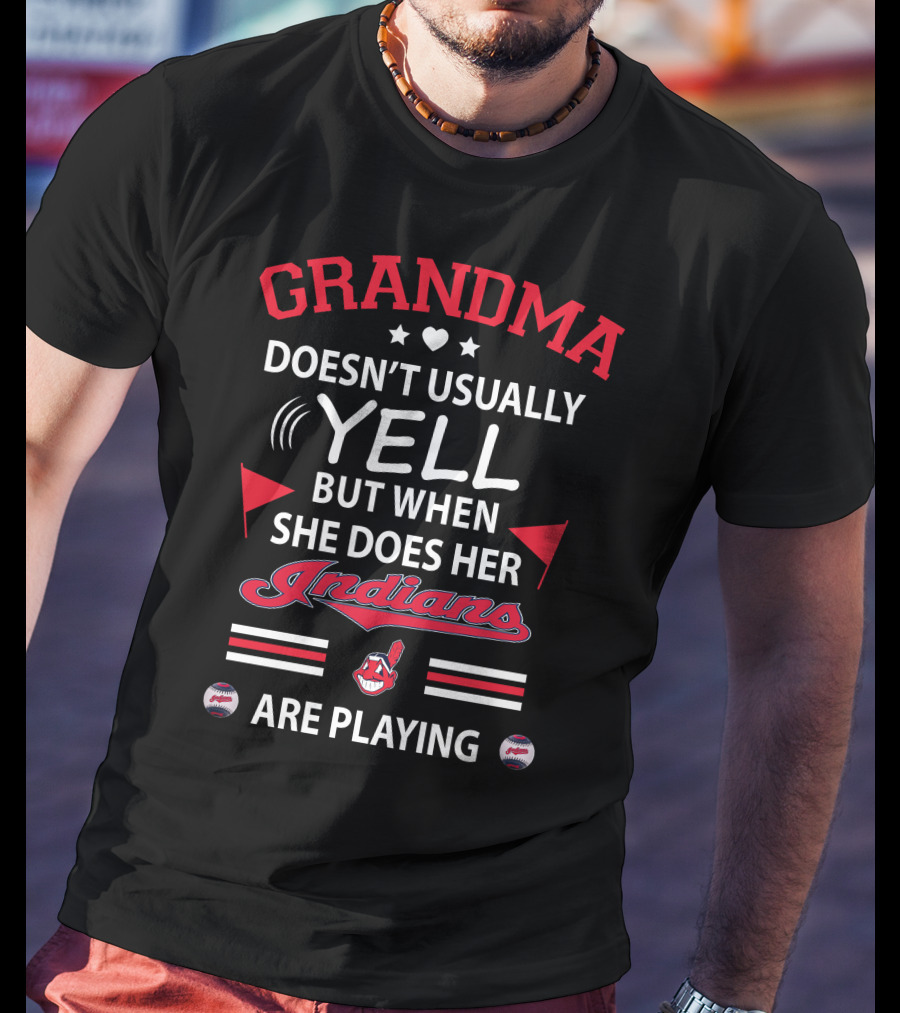 GRANDMA Doesn't Usually Yell But When She Does Her Indians Are Playing T-Shirt