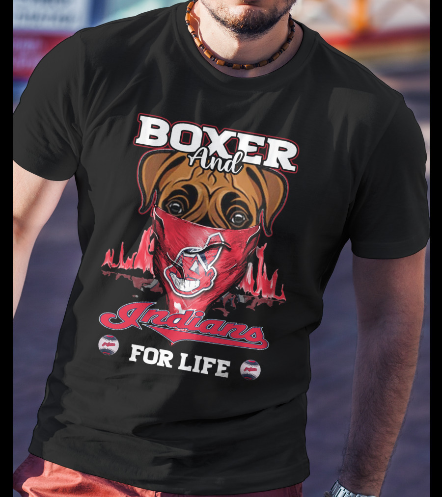 Boxer And Indians For Life Cleveland Baseball Passion T-Shirt