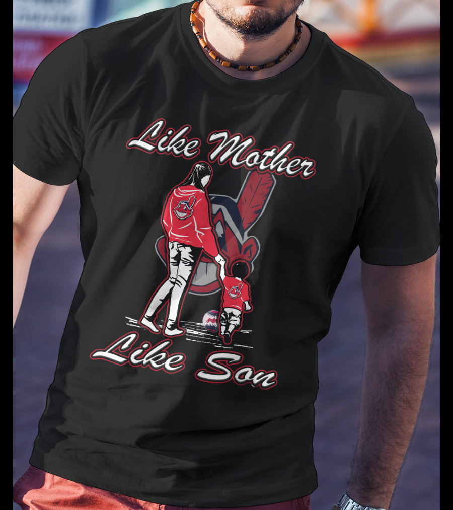 Like Mother Like Son Cleveland Indians T-Shirt