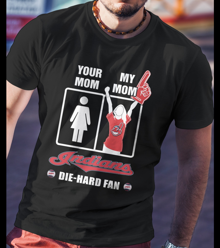 Your Mom My Mom Indians Die-Hard Fan T-Shirt