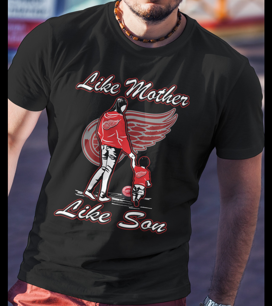 Like Mother Like Son Detroit Red Wings T-Shirt