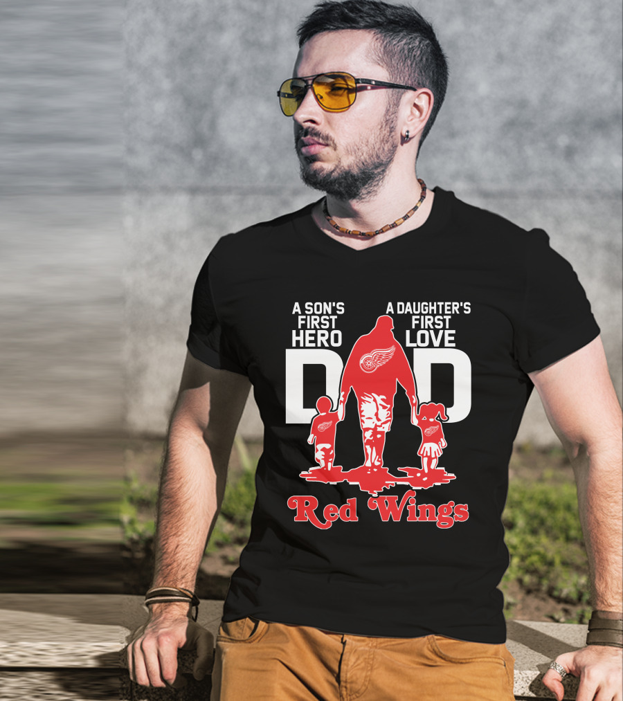 A Son's First Hero A Daughter's First Love Dad Detroit Red Wings T-Shirt