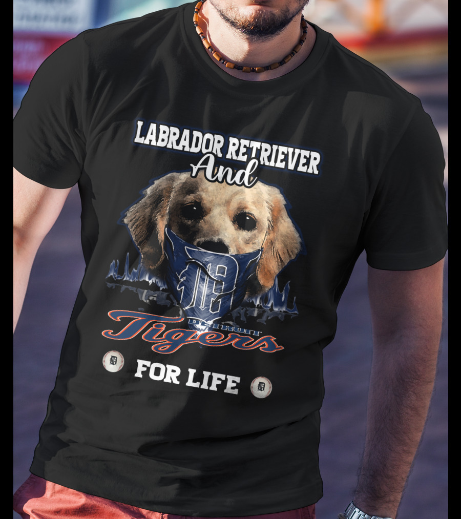 Labrador Retriever And Detroit Tigers For Life T-Shirt
