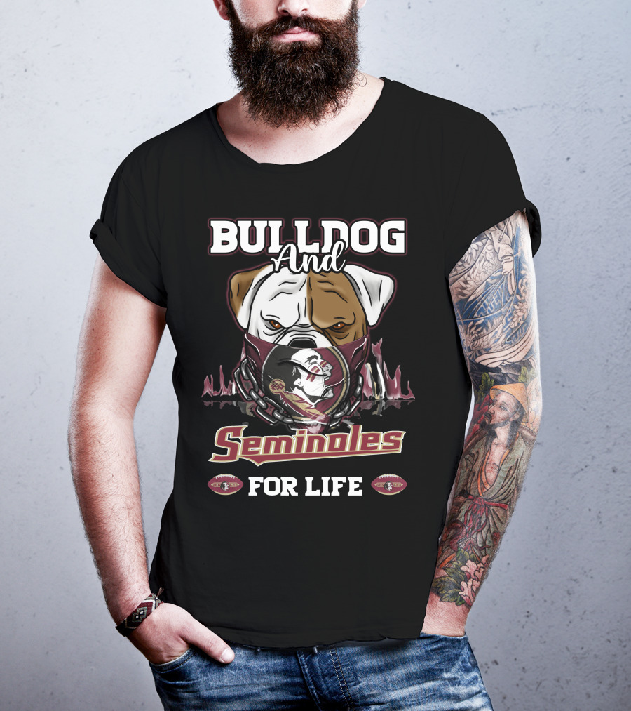 BULLDOG And Seminoles For Life T-Shirt