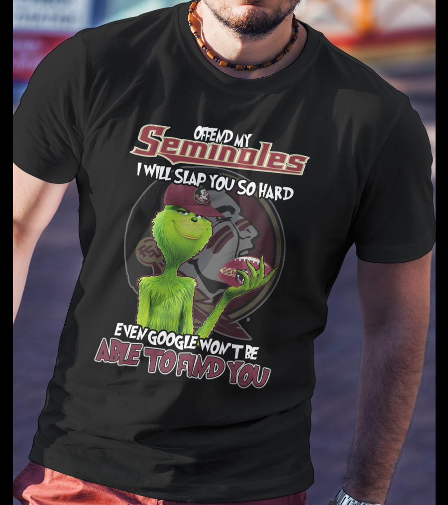 Offend My Seminoles Grinch Florida State Even Google Won't Be Able To Find You T-Shirt