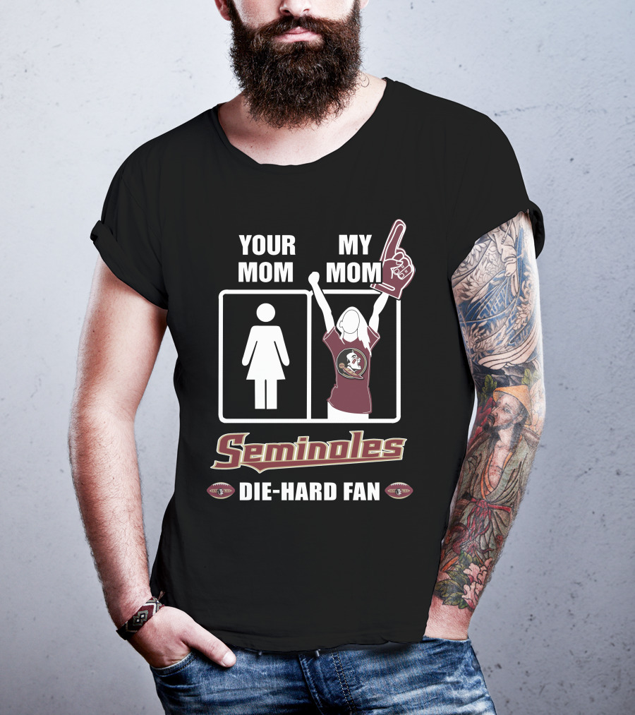 Your Mom My Mom Seminoles Die-Hard Fan T-Shirt