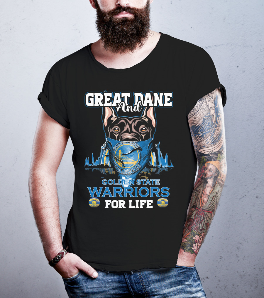 Great Dane And Golden State Warriors For Life T-Shirt