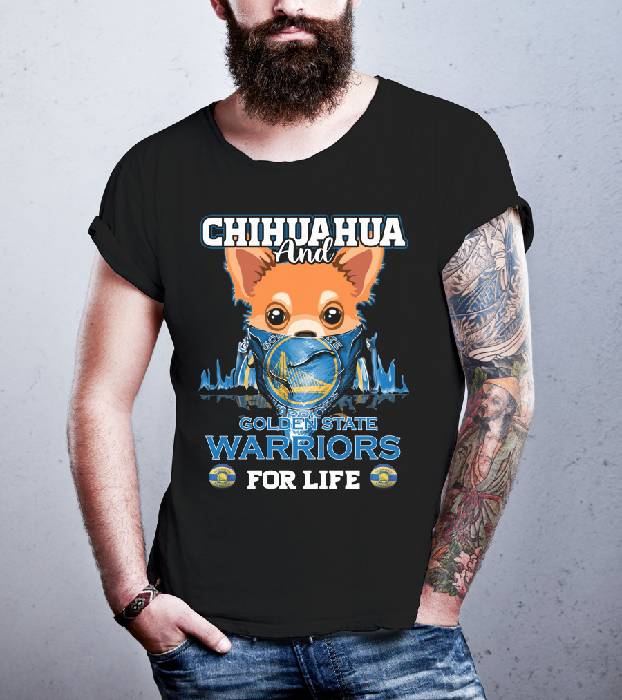 Chihuahua And Golden State Warriors For Life T-Shirt