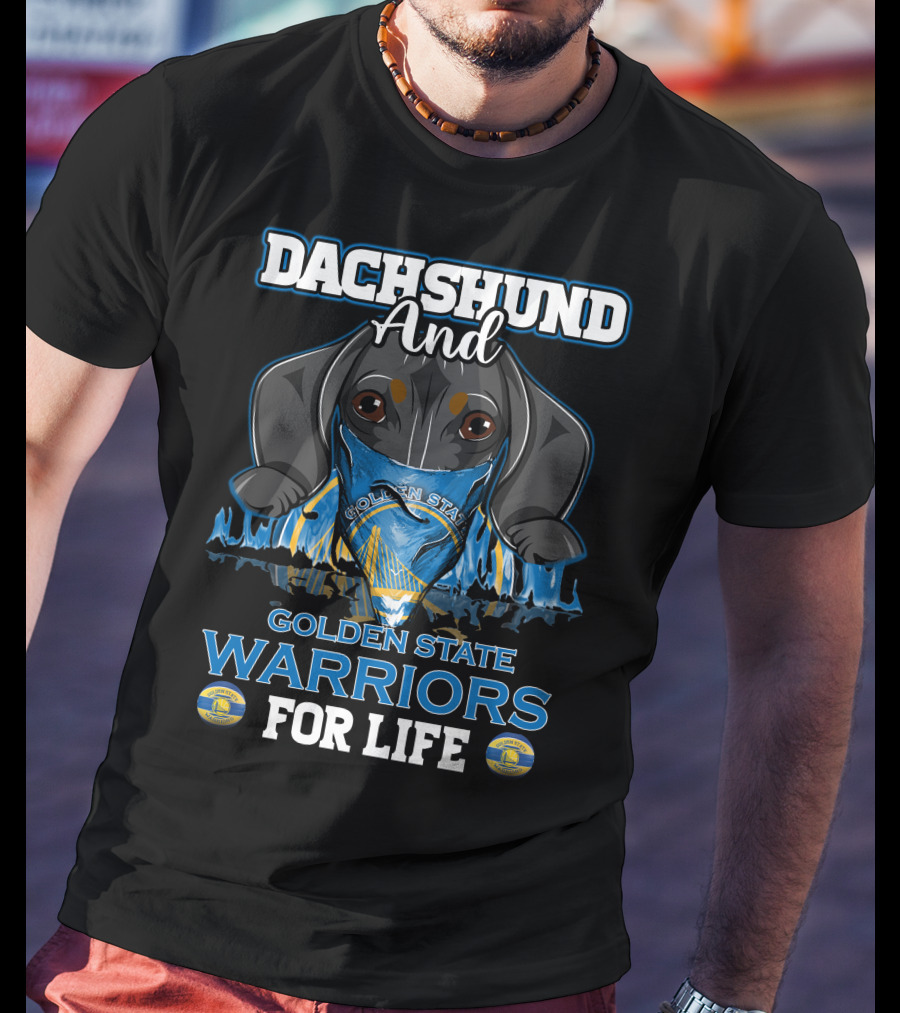Dachshund And Golden State Warriors For Life T-Shirt