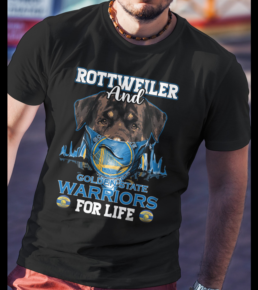 Rottweiler And Golden State Warriors For Life T-Shirt
