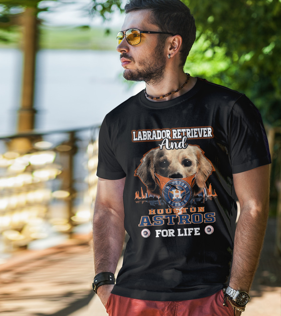 Labrador Retriever And Houston Astros For Life T-Shirt