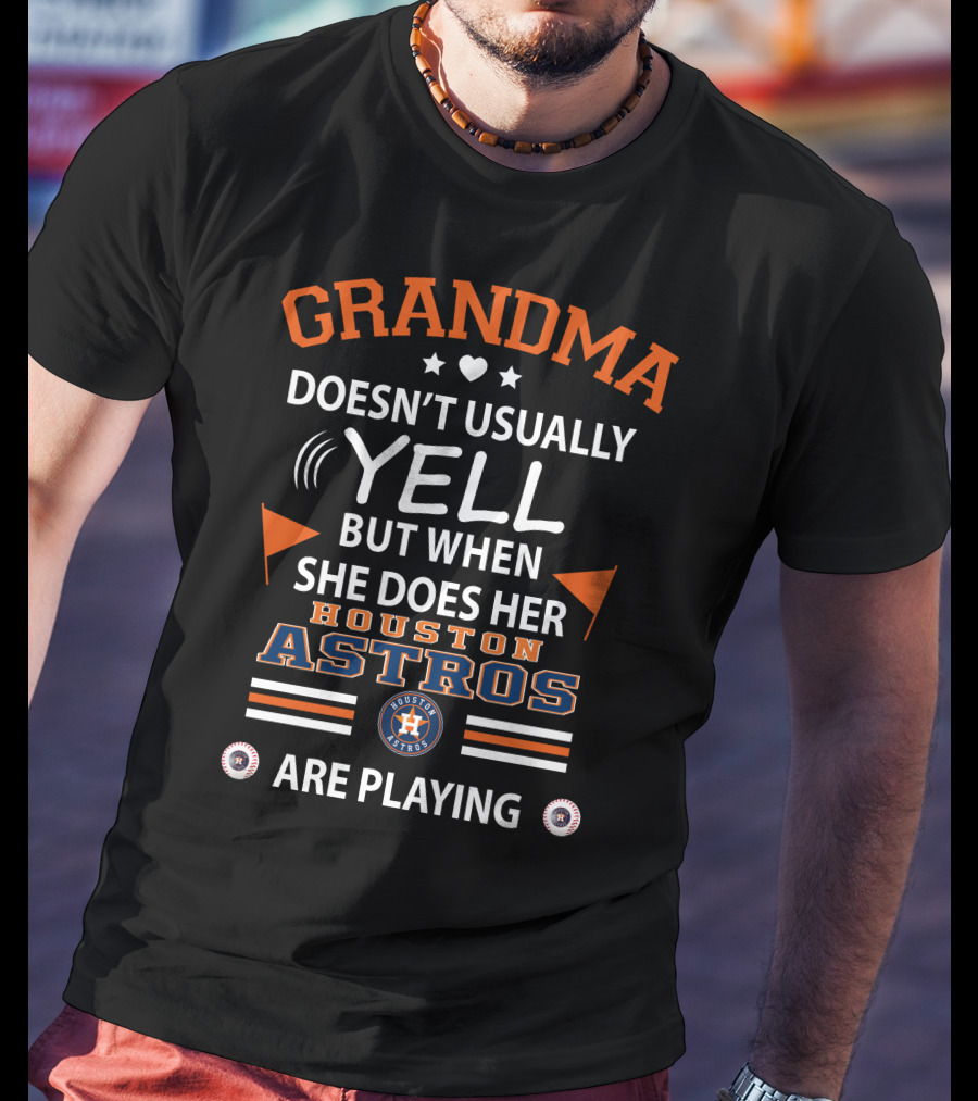 Grandma Doesn't Usually Yell But When She Does Her Houston Astros Are Playing T-Shirt
