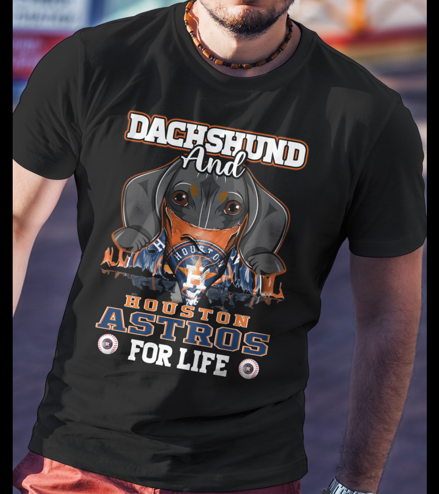 Dachshund And Houston Astros For Life T-Shirt