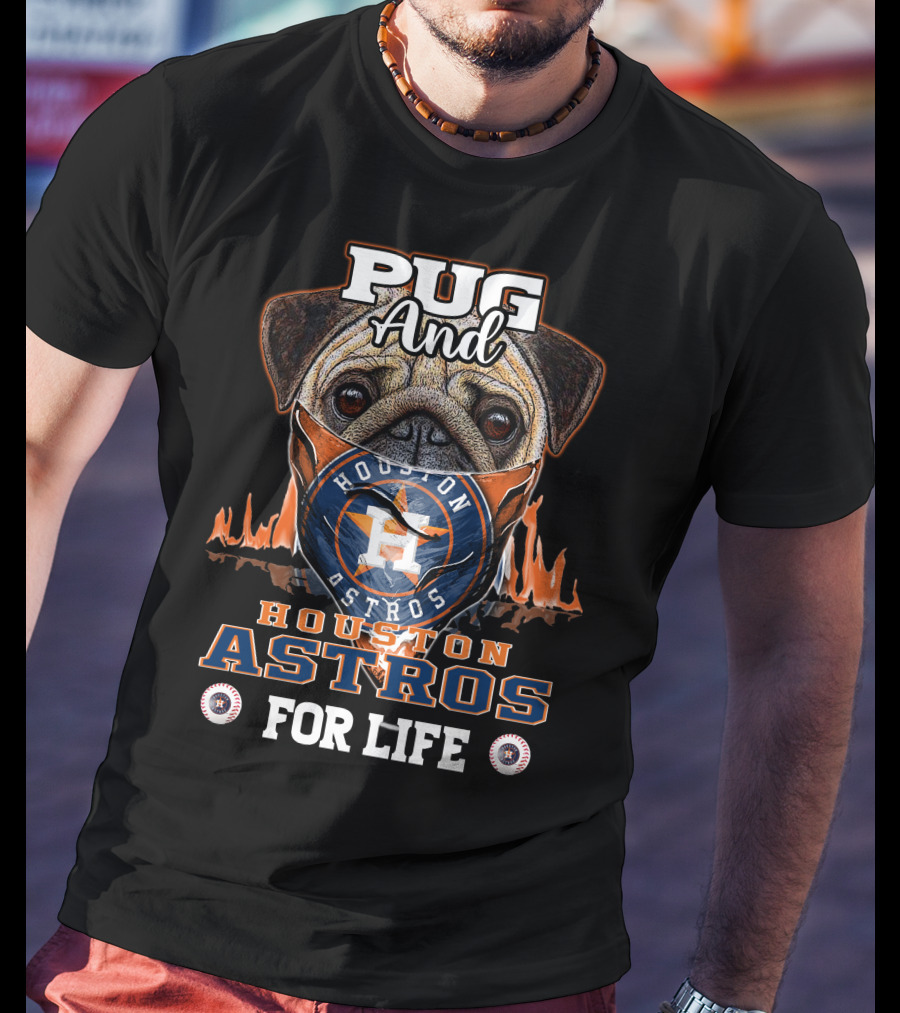 Pug And Houston Astros For Life T-Shirt