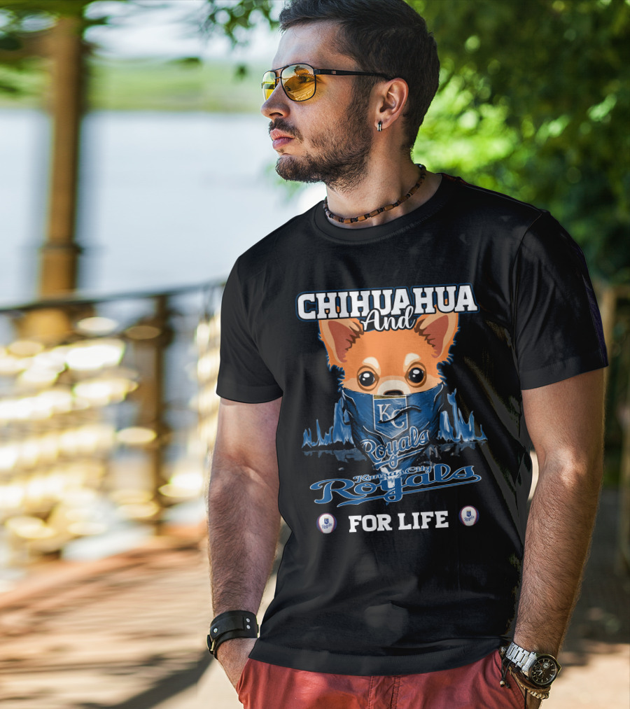 Chihuahua And Kansas City Royals For Life T-Shirt