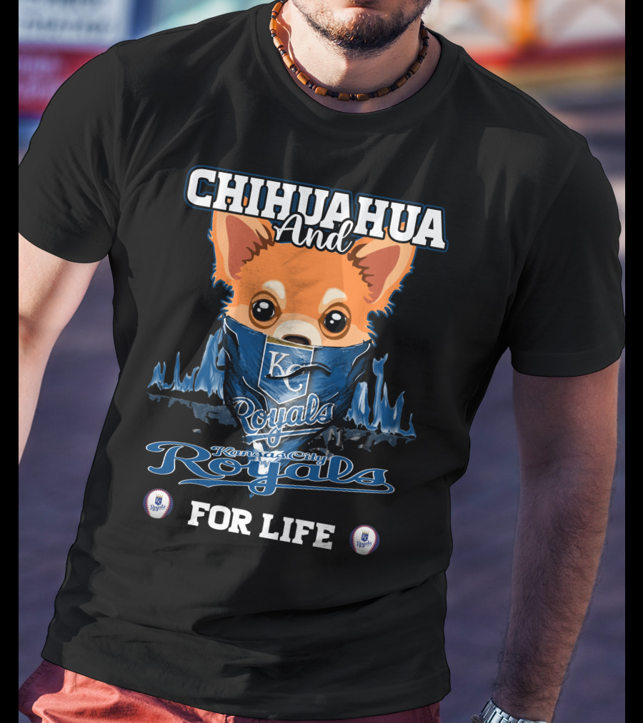 Chihuahua And Kansas City Royals For Life T-Shirt