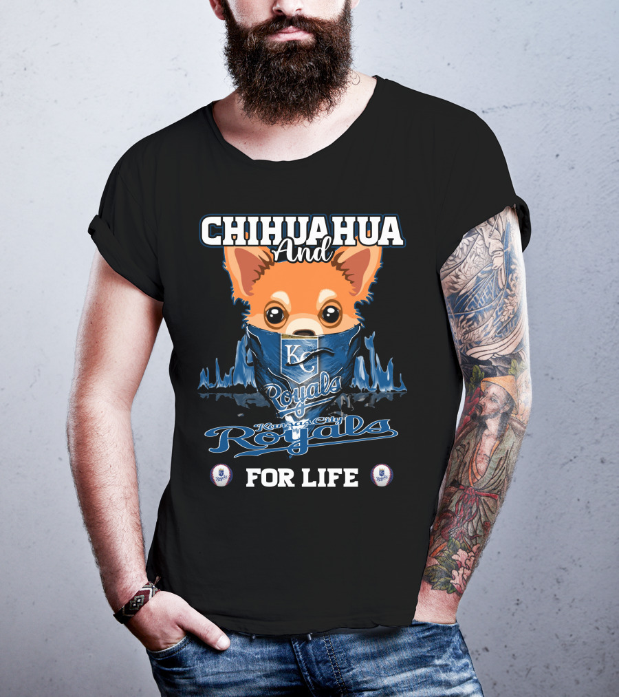 Chihuahua And Kansas City Royals For Life T-Shirt