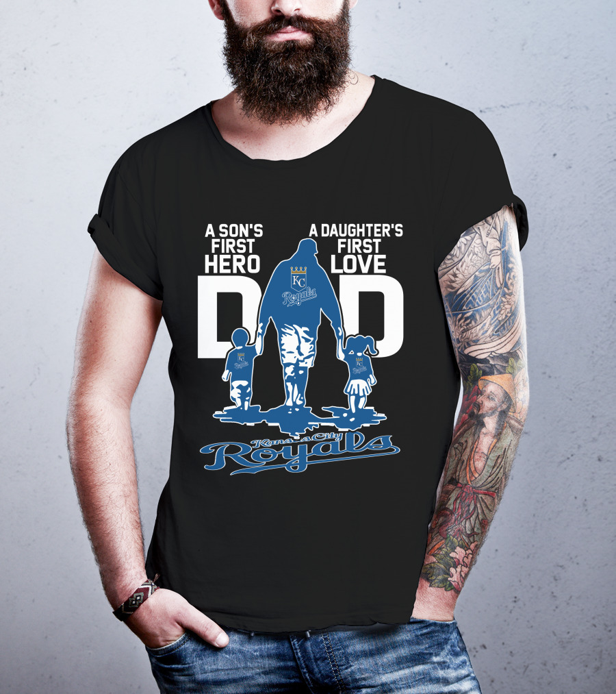 A Son's First Hero A Daughter's First Love Dad Kansas City Royals T-Shirt