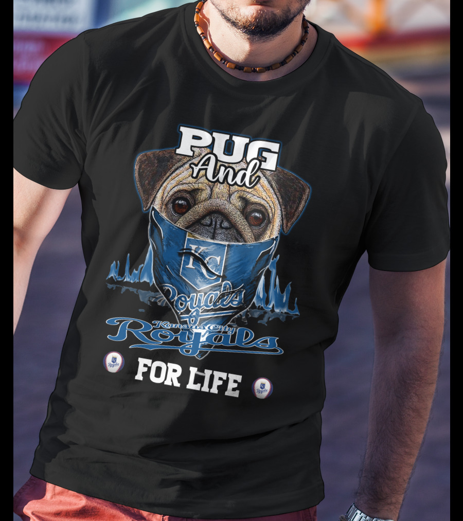 Pug And Kansas City Royals For Life T-Shirt