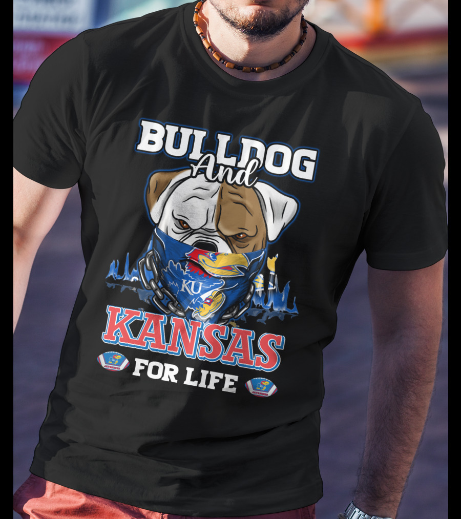 Bulldog And Kansas For Life Ku Jayhawks T-Shirt