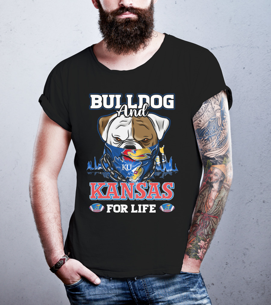 Bulldog And Kansas For Life Ku Jayhawks T-Shirt