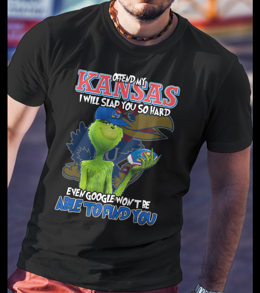 Offend My Kansas I Will Slap You So Hard Even Google Won't Be Able To Find You T-Shirt