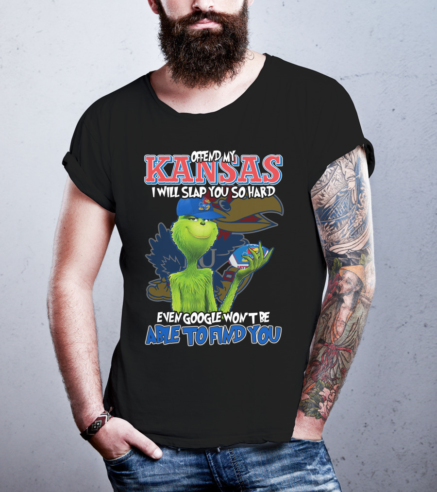 Offend My Kansas I Will Slap You So Hard Even Google Won't Be Able To Find You T-Shirt