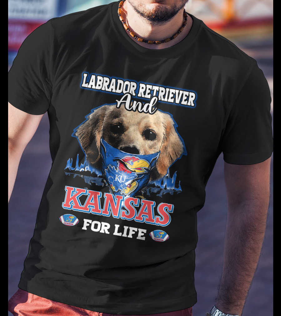 Labrador Retriever And Kansas Jayhawks For Life T-Shirt