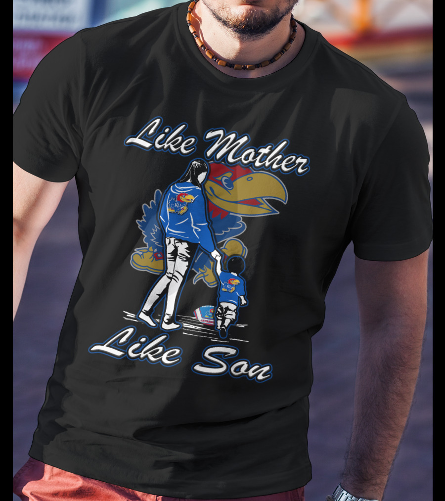 Like Mother Like Son Kansas Jayhawks T-Shirt