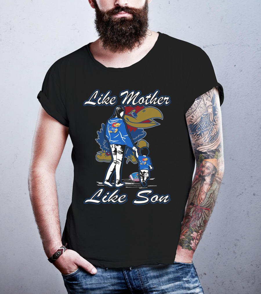 Like Mother Like Son Kansas Jayhawks T-Shirt