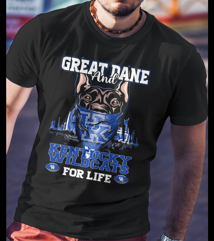Great Dane And Kentucky Wildcats For Life T-Shirt