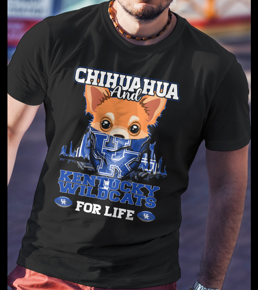 Chihuahua And Kentucky Wildcats For Life T-Shirt