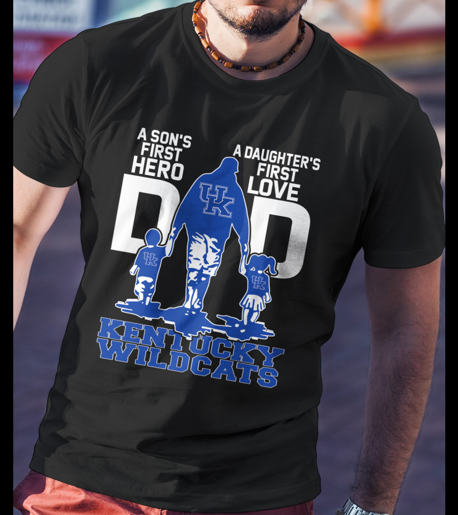 A Son's First Hero A Daughter's First Love Dad Kentucky Wildcats T-Shirt