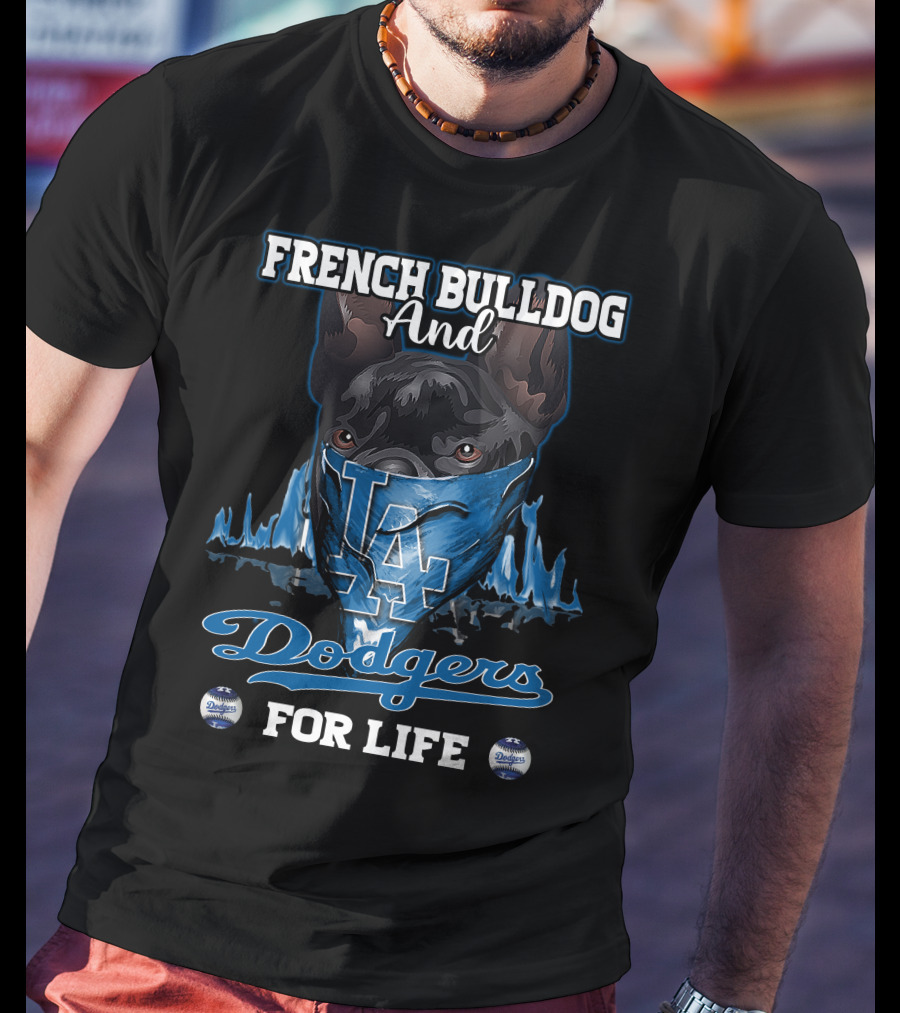 French Bulldog And Los Angeles Dodgers For Life T-Shirt