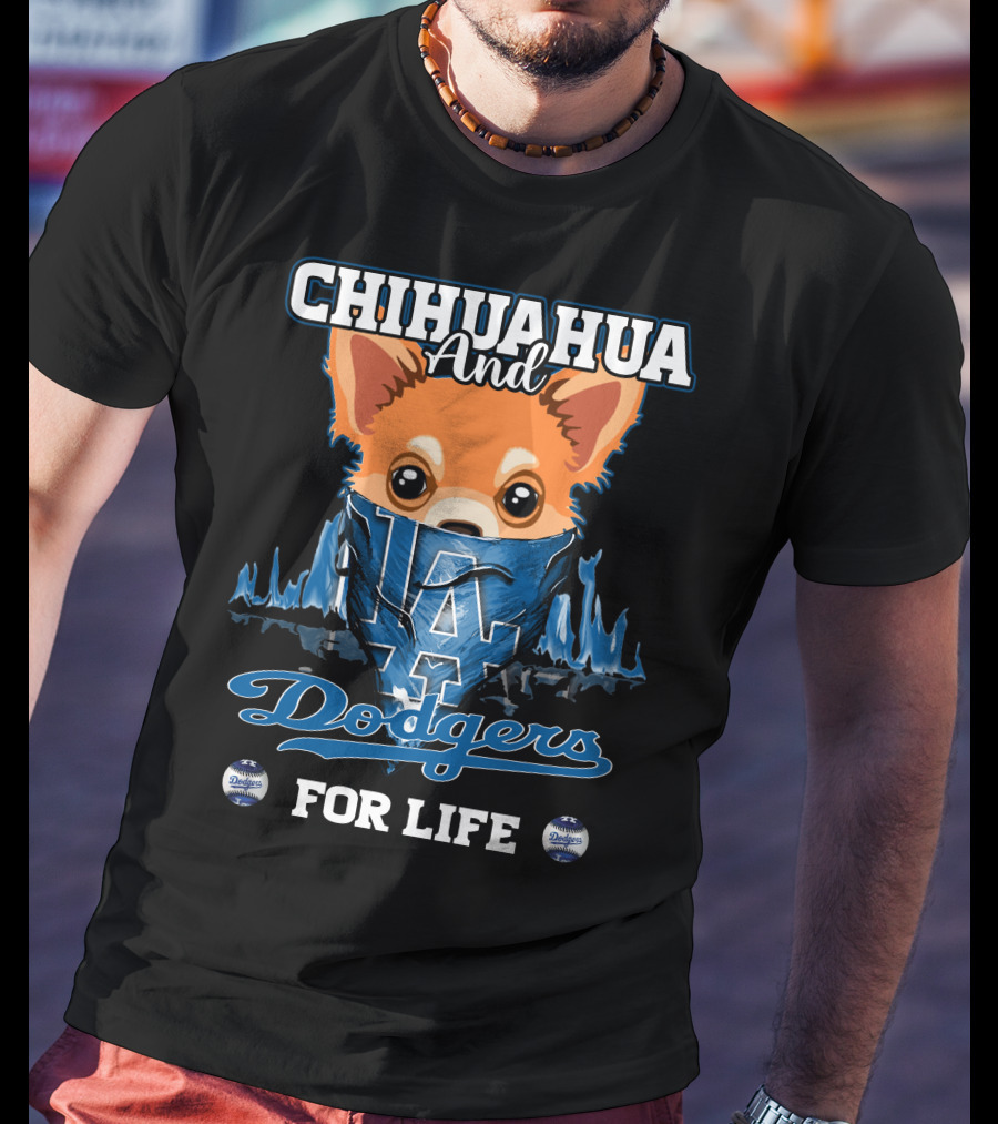 Chihuahua And Dodgers For Life LA Dodgers T-Shirt