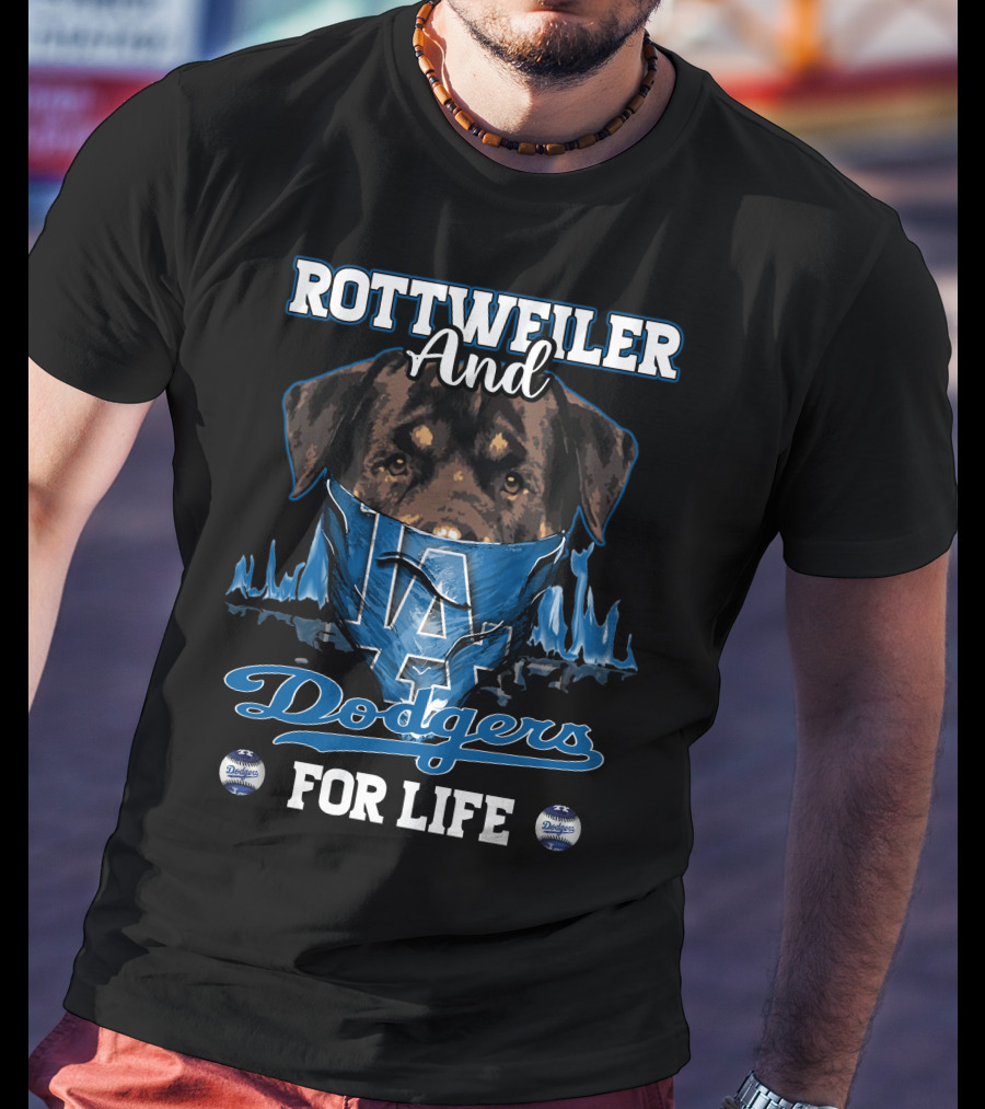 Rottweiler And Dodgers For Life T-Shirt