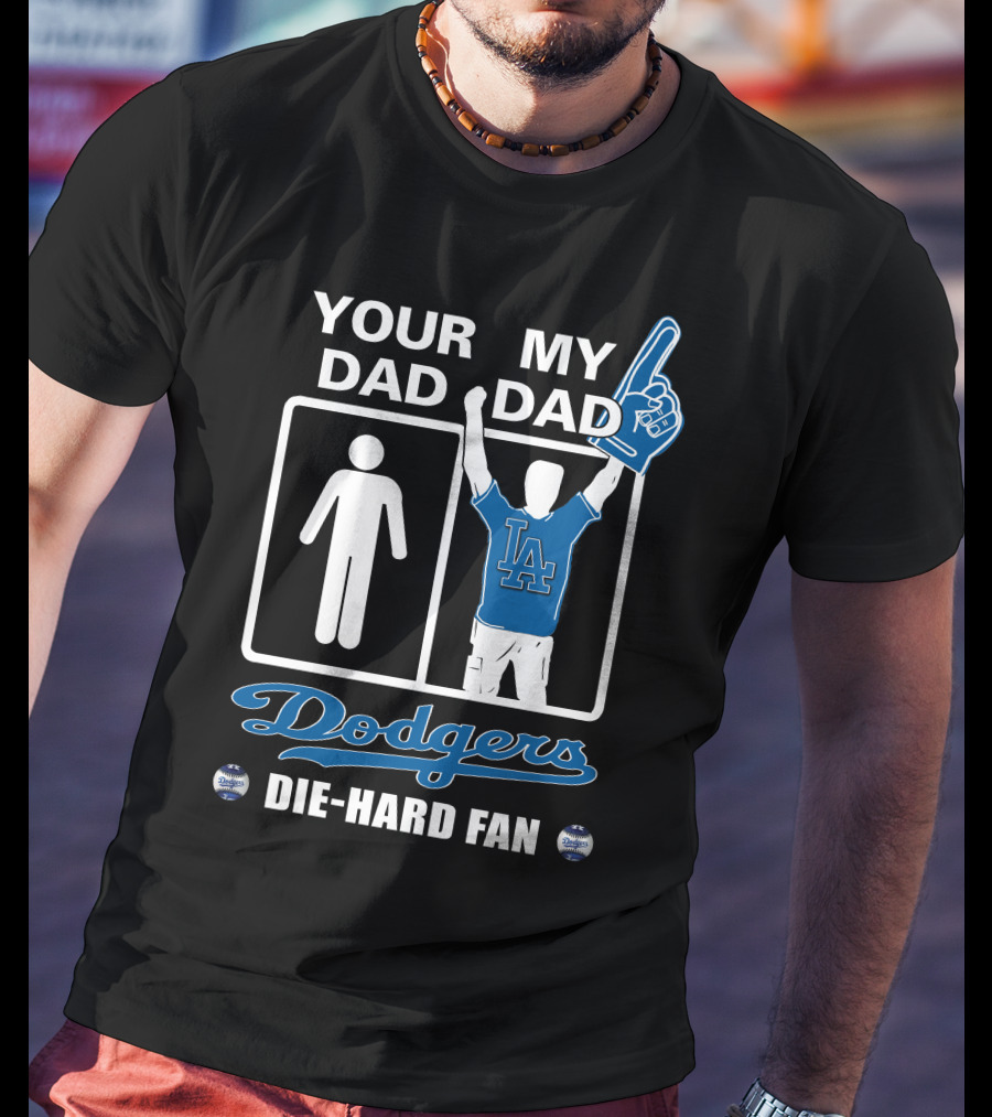 Your Dad My Dad Dodgers Die-Hard Fan La T-Shirt