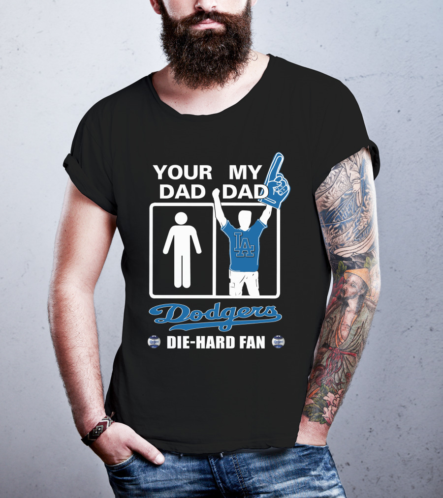 Your Dad My Dad Dodgers Die-Hard Fan La T-Shirt