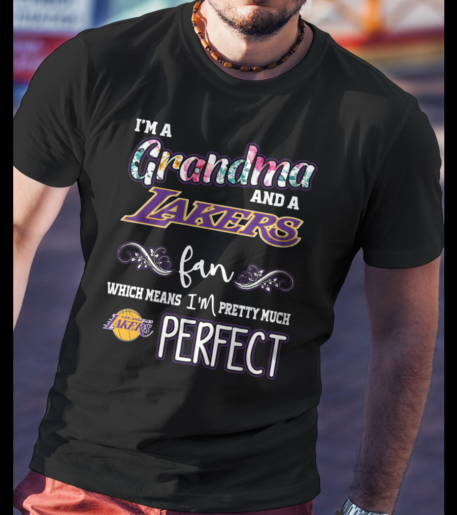 I'm A Grandma And A Lakers Fan Which Means I'm Pretty Much Perfect T-Shirt