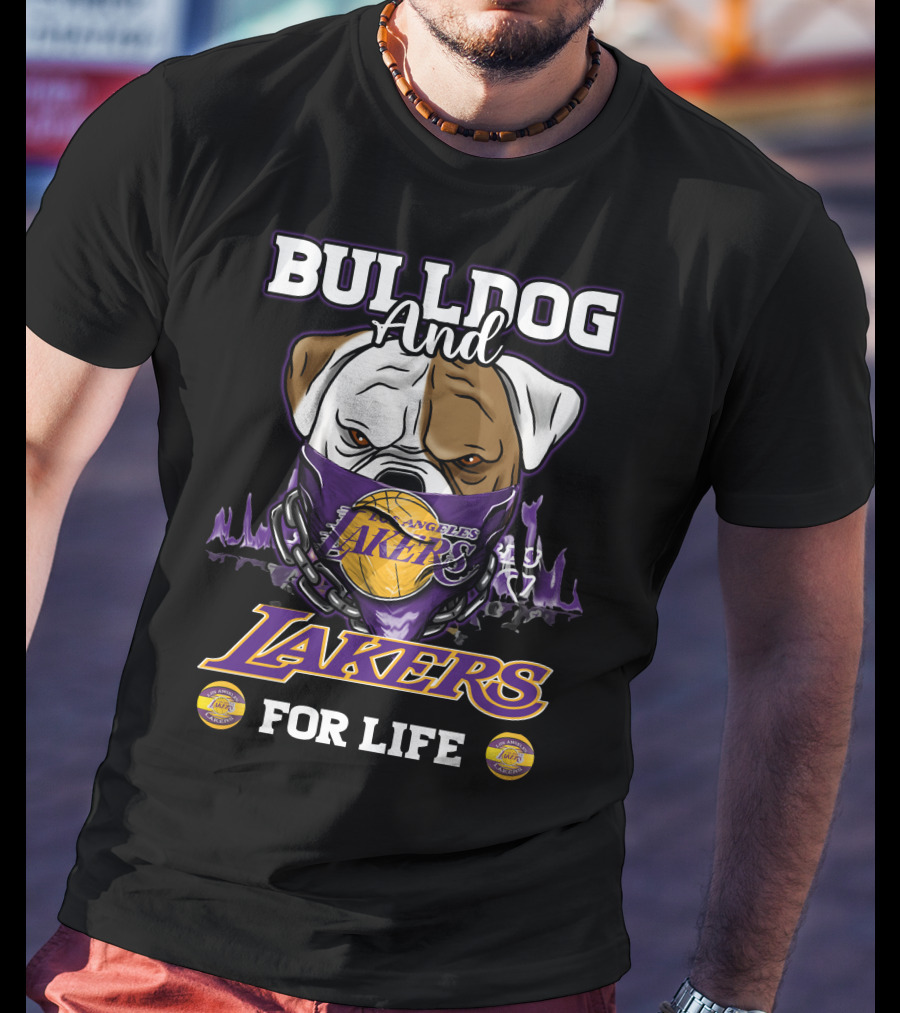 Bulldog And Los Angeles Lakers For Life T-Shirt