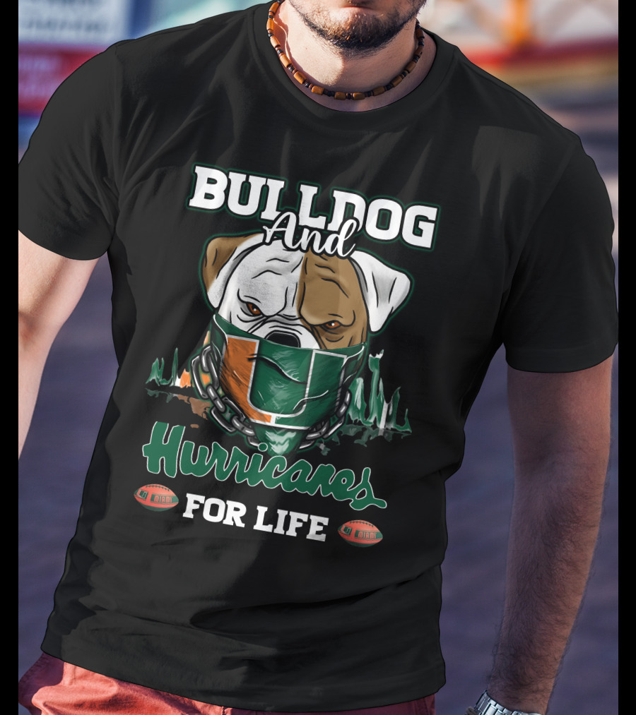 Bulldog And Hurricanes For Life Miami Football T-Shirt