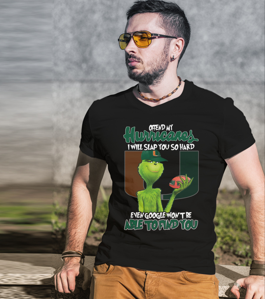 Offend My Hurricanes I Will Slap You So Hard Even Google Won't Be Able To Find You Grinch Miami T-Shirt