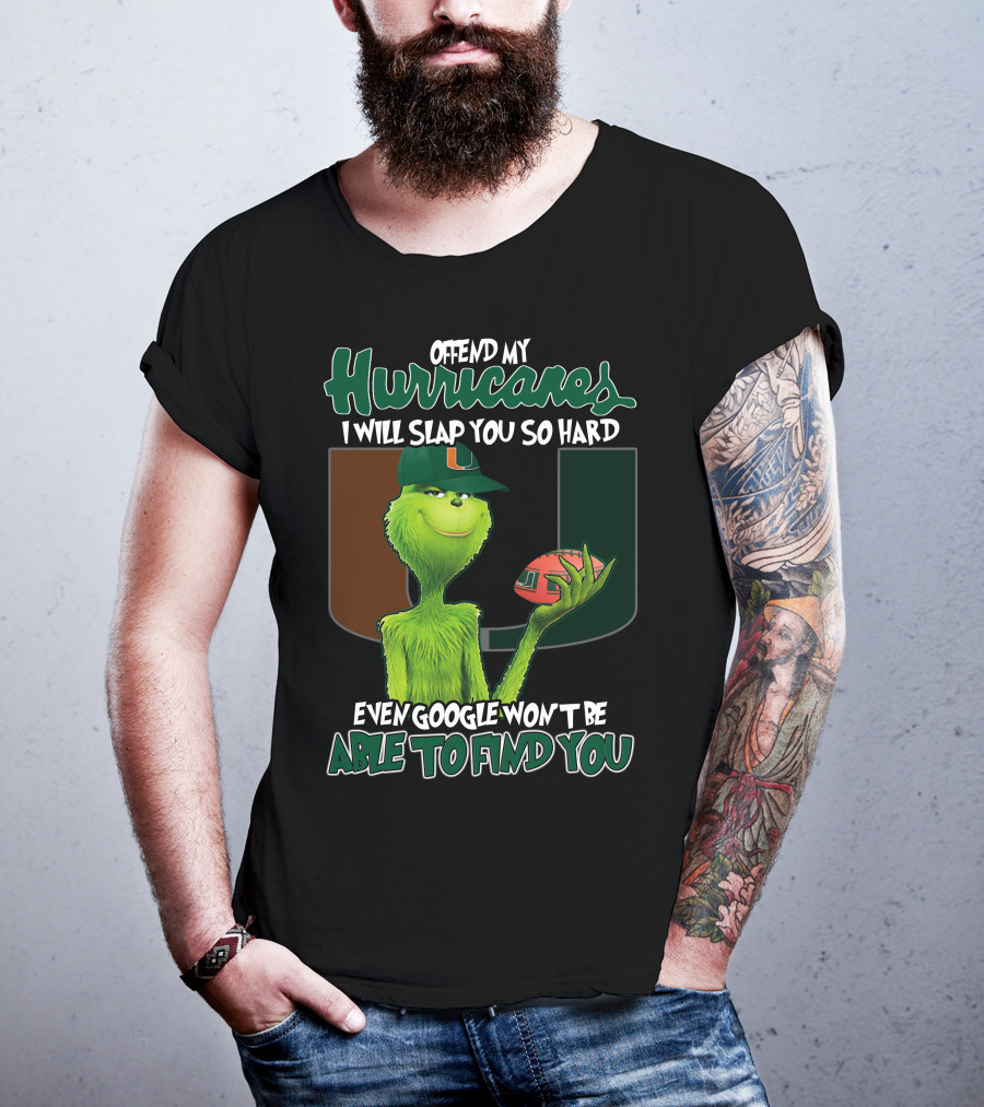 Offend My Hurricanes I Will Slap You So Hard Even Google Won't Be Able To Find You Grinch Miami T-Shirt