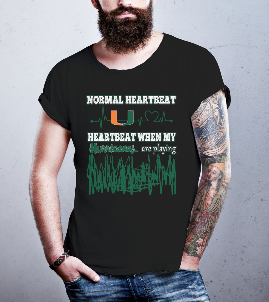 Normal Heartbeat Miami Hurricanes Heartbeat When My Hurricanes Are Playing T-Shirt
