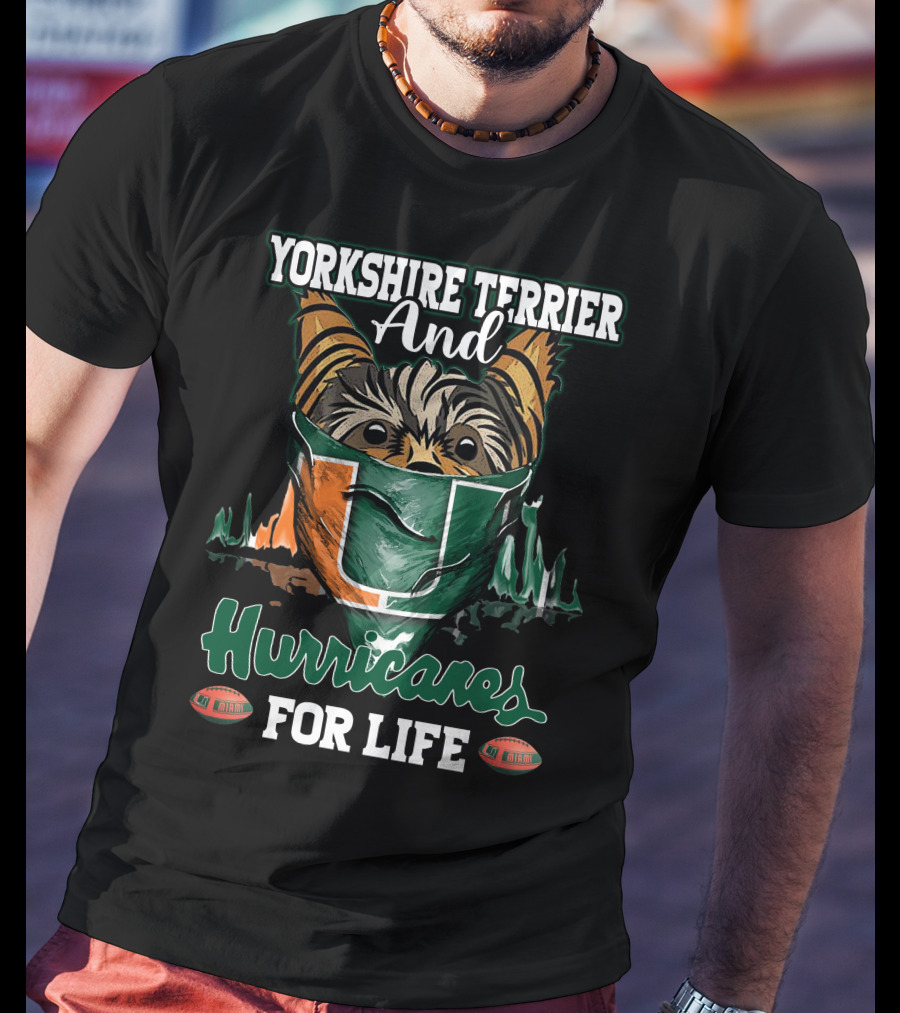 Yorkshire Terrier And Miami Hurricanes For Life T-Shirt