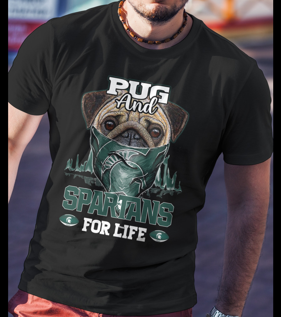 Pug And Spartans For Life Michigan State T-Shirt