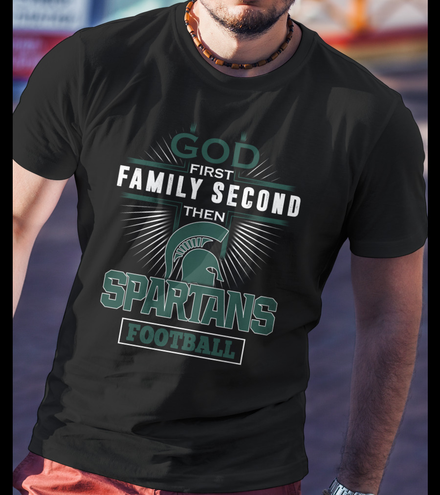 God First Family Second Then Spartans Football T-Shirt