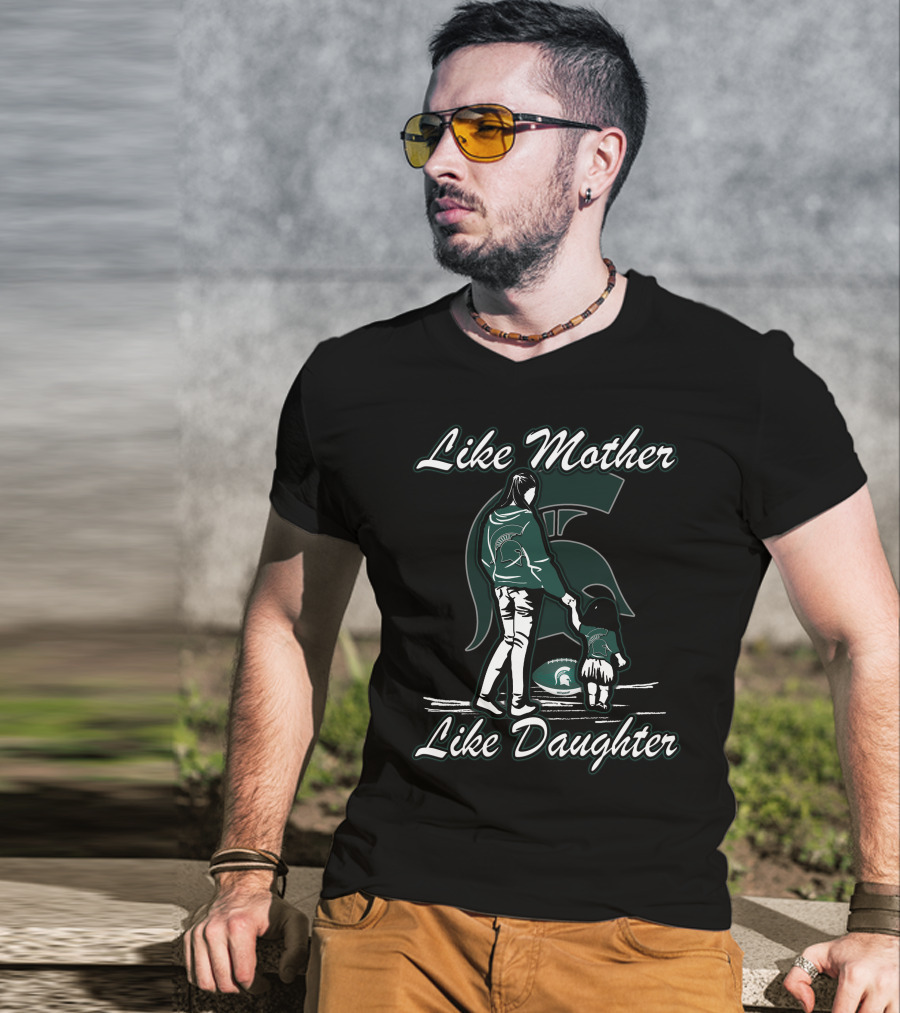 Like Mother Like Daughter Michigan State Spartans T-Shirt