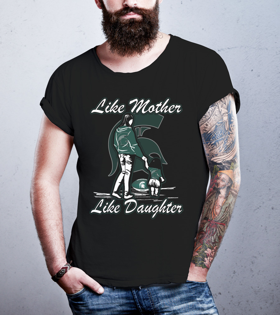Like Mother Like Daughter Michigan State Spartans T-Shirt